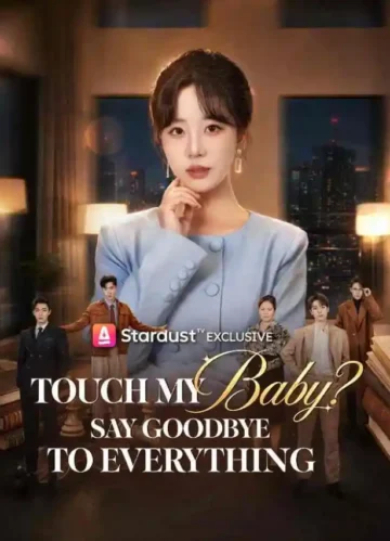 Touch My Baby? Say Goodbye to Everything