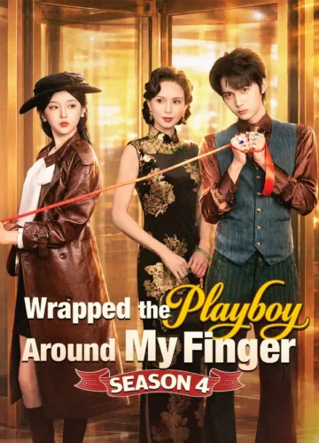 Wrapped the Playboy Around My Finger Season 4