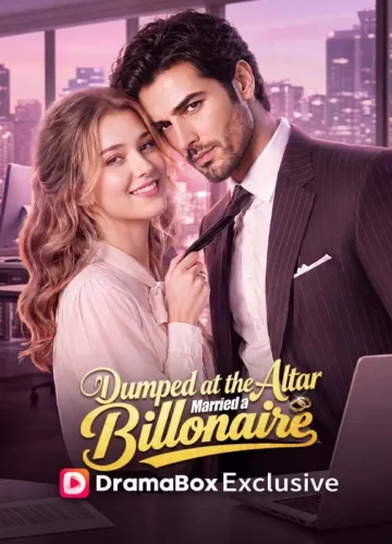 Dumped at the Altar, Married a Billionaire