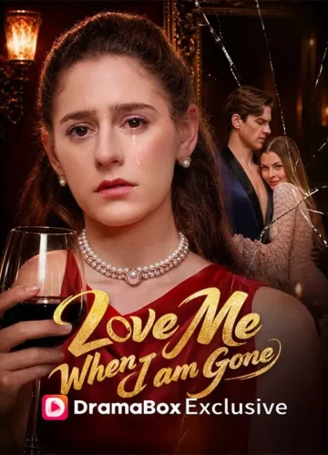 Love Me When I Am Gone