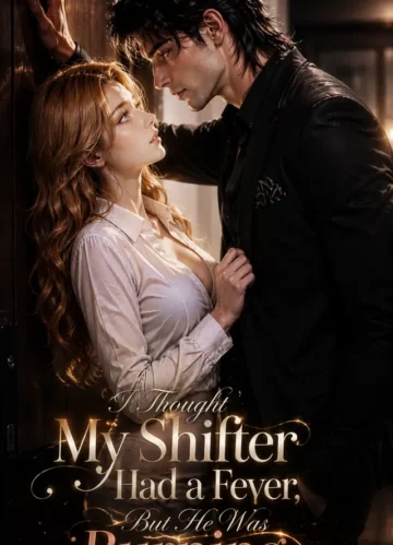 I Thought My Shifter Had a Fever, But He Was Burning for Me