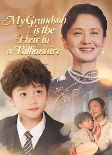 My Grandson is the Heir to a Billionaire(Dubbed)
