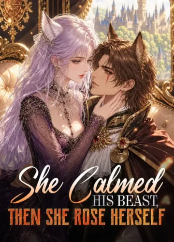 She Calmed His Beast, Then She Rose Herself
